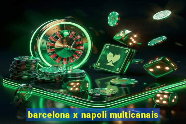 barcelona x napoli multicanais